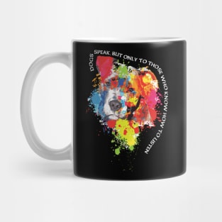 Dog speak, but only to those who know how to listen. Mug